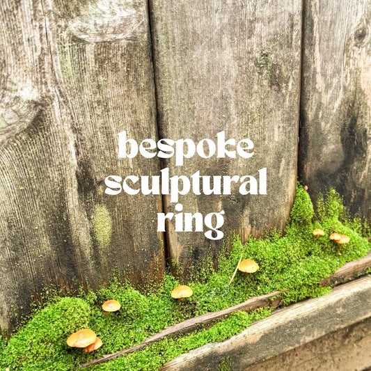 bespoke sculptural ring - custom build